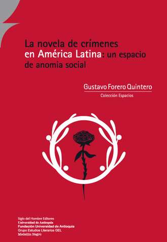 Gustavo Forero Quintero. La novela de cr?menes en Am?rica Latina: un espacio de anomia social