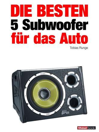 Tobias  Runge. Die besten 5 Subwoofer f?r das Auto