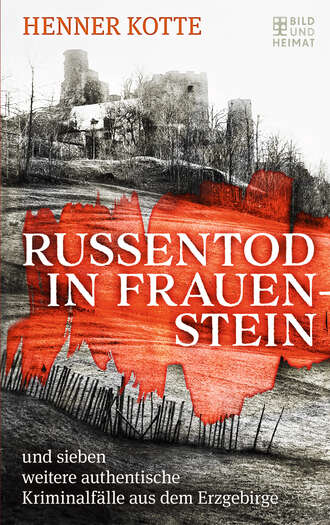 Henner  Kotte. Russentod in Frauenstein