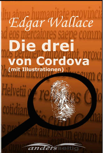 Edgar Wallace. Die drei von Cordova (mit Illustrationen)