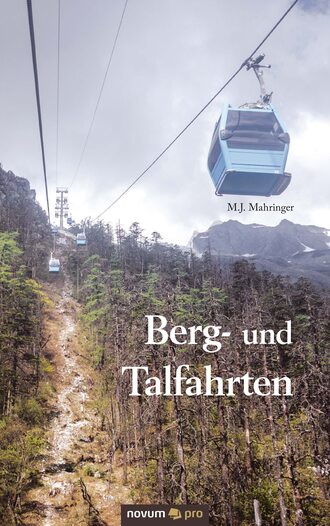 M.J. Mahringer. Berg- und Talfahrten