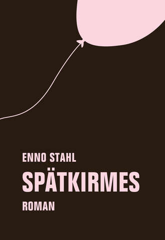 Enno  Stahl. Sp?tkirmes