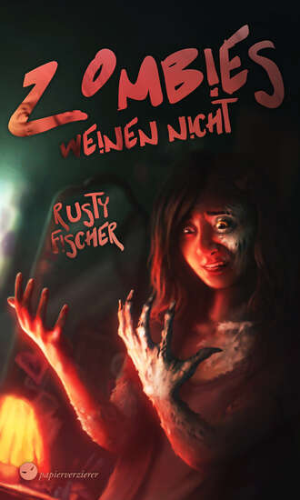 Rusty Fischer. Zombies weinen nicht