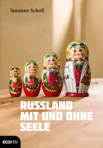 Susanne Scholl. Russland mit und ohne Seele