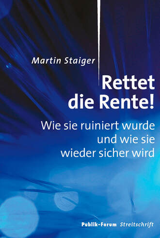 Martin  Staiger. Rettet die Rente!