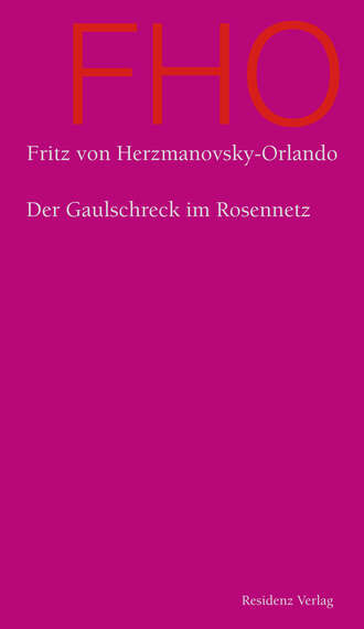 Fritz von  Herzmanovsky-Orlando. Der Gaulschreck im Rosennetz