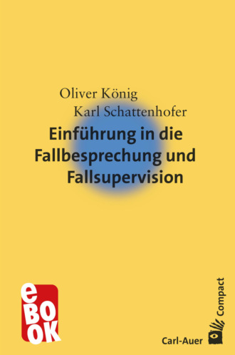 Karl Schattenhofer. Einf?hrung in die Fallbesprechung und Fallsupervision