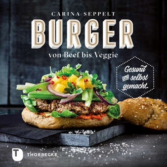 Carina Seppelt. Burger von Beef bis Veggie