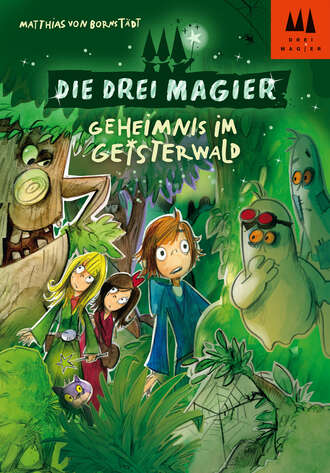 Matthias von Bornst?dt. Die drei Magier - Geheimnis im Geisterwald