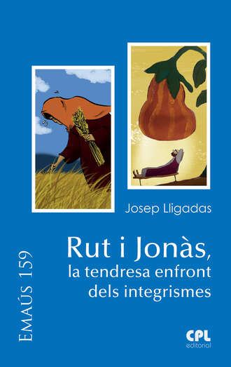 Josep Lligadas Vendrell. Rut i Jon?s, la tendresa enfront dels integrismes