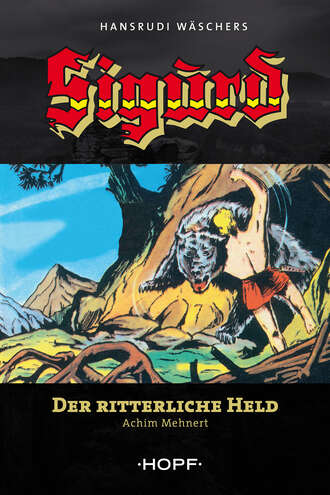 Achim  Mehnert. Sigurd 1: Der ritterliche Held