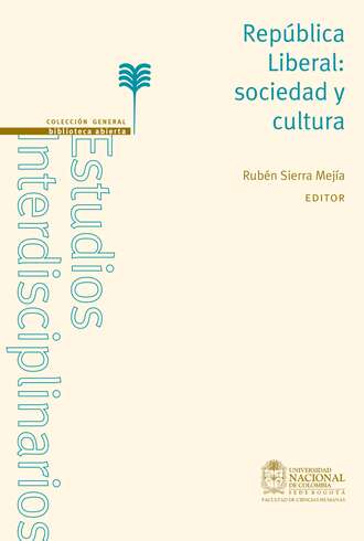 Rub?n Sierra Mej?a. Rep?blica Liberal: sociedad y cultura