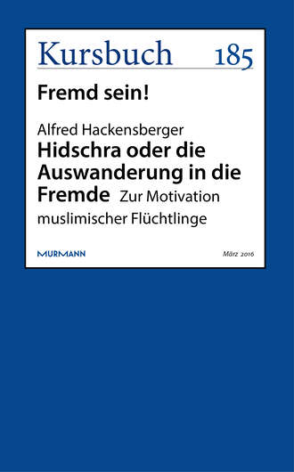 Alfred  Hackensberger. Hidschra oder die Auswanderung in die Fremde