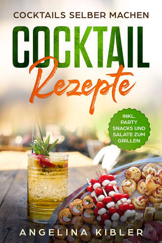 Angelina Kibler. Cocktail Rezepte