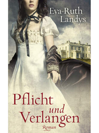 Eva-Ruth  Landys. Pflicht und Verlangen