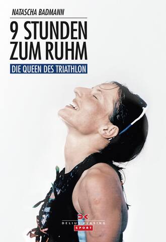 Natascha Badmann. 9 Stunden zum Ruhm