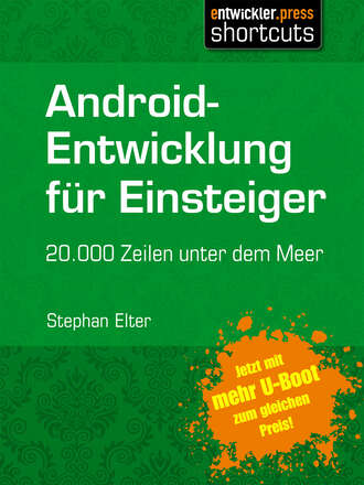 Stephan  Elter. Android-Entwicklung f?r Einsteiger - 20.000 Zeilen unter dem Meer