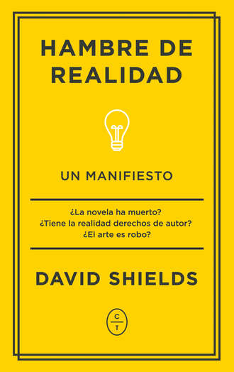 David  Shields. Hambre de realidad