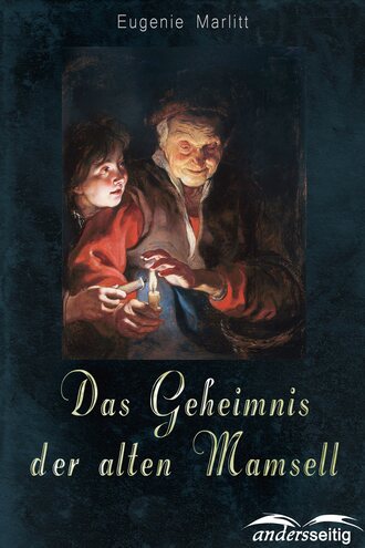 Eugenie  Marlitt. Das Geheimnis der alten Mamsell