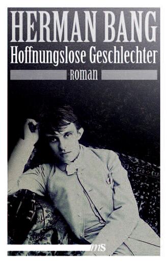 Herman  Bang. Hoffnungslose Geschlechter