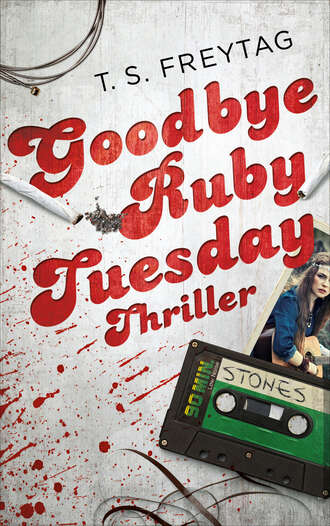 T. S. Freytag. Goodbye Ruby Tuesday