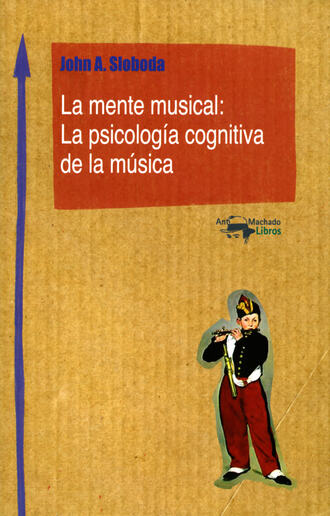 John A. Sloboda. La mente musical: La psicolog?a cognitiva de la m?sica