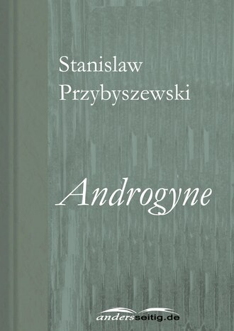 Stanislaw Przybyszewski. Androgyne