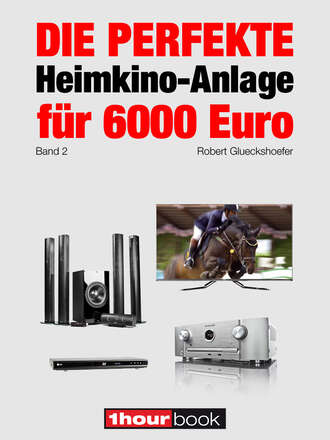 Robert  Glueckshoefer. Die perfekte Heimkino-Anlage f?r 6000 Euro (Band 2)