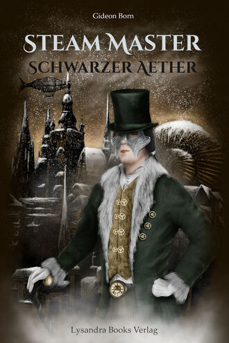 Gideon Born. Steam Master - Schwarzer Aether