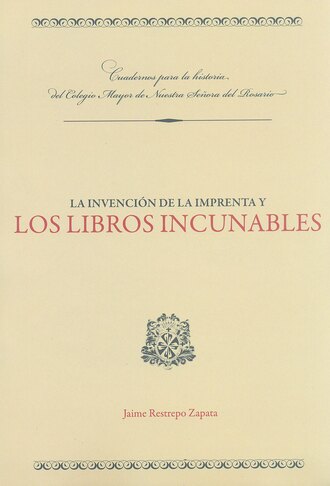 Jaime Restrepo Zapata. La invenci?n de la imprenta y los libros incunables