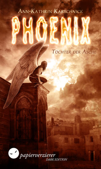 Ann-Kathrin Karschnick. Phoenix – Tochter der Asche