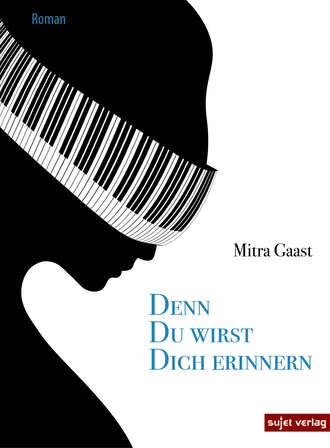 Mitra  Gaast. Denn du wirst dich erinnern