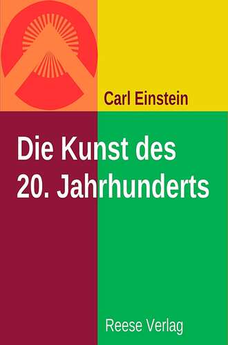 Carl  Einstein. Die Kunst des 20. Jahrhundert