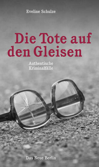 Eveline  Schulze. Die Tote auf den Gleisen