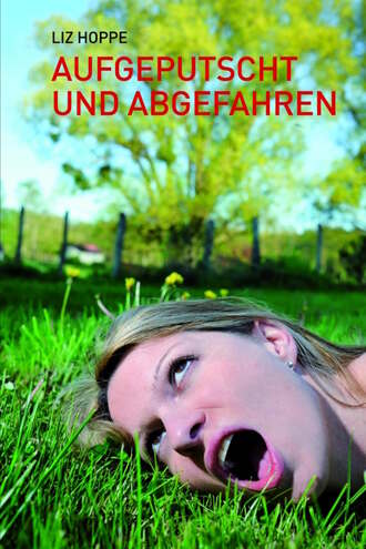 Liz Hoppe. Aufgeputscht und abgefahren