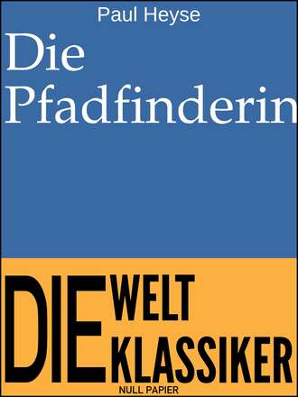 PAUL  HEYSE. Die Pfadfinderin