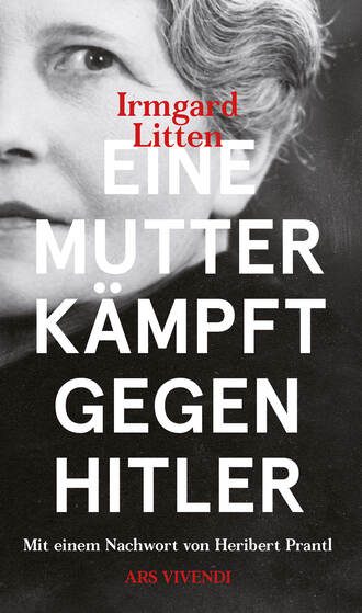 Irmgard Litten. Eine Mutter k?mpft gegen Hitler (eBook)