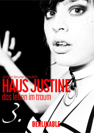 J?rgen Bruno Greulich. Haus Justine. Die Erf?llung einer Sklavin - Folge 3