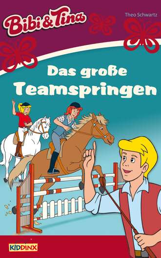 Theo Schwartz. Bibi & Tina - Das gro?e Teamspringen