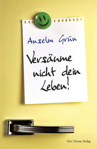 o. Anselm Gr?n OSB. Vers?ume nicht dein Leben