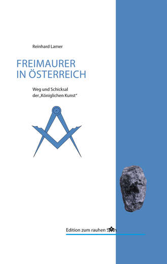 Reinhard Lamer. Die Freimaurer in ?sterreich