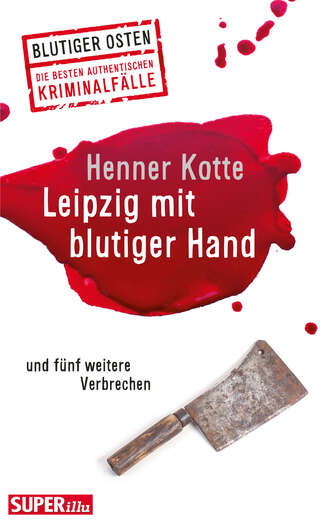 Henner  Kotte. Leipzig mit blutiger Hand