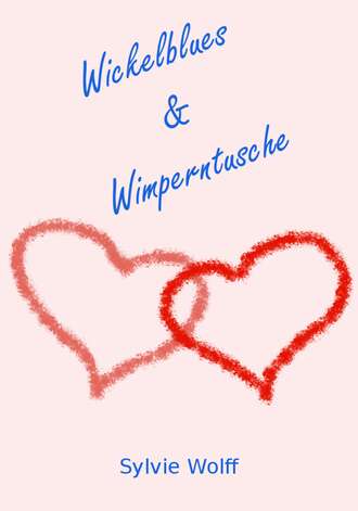 Sylvie Wolff. Wickelblues & Wimperntusche