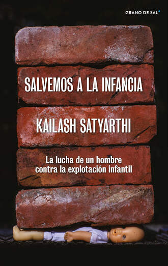 Kailash Satyarthi. Salvemos a la infancia