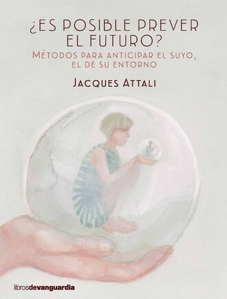 Jacques Attali. ?Es posible prever el futuro?