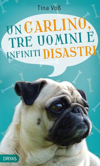 Tina Vo?. Un carlino, tre uomini e infiniti disastri