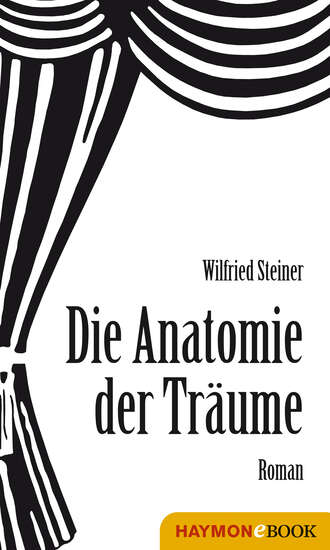 Wilfried Steiner. Anatomie der Tr?ume