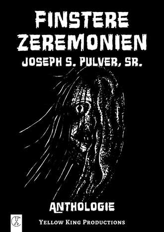 Joseph S. Pulver Sr.. Finstere Zeremonien