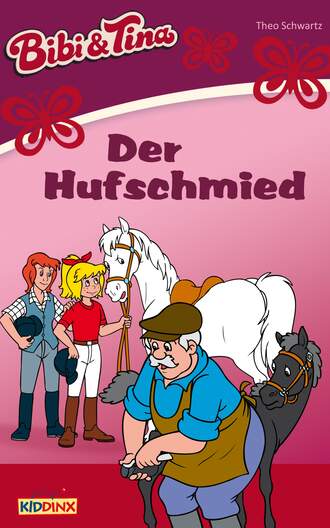 Theo Schwartz. Bibi & Tina - Der Hufschmied