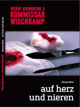 Renate Behr. Kommissar Wischkamp: Auf Herz und Nieren